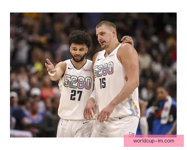 穆雷谈与约基奇最佳化学反应反而在低迷时显现享受丹佛生活